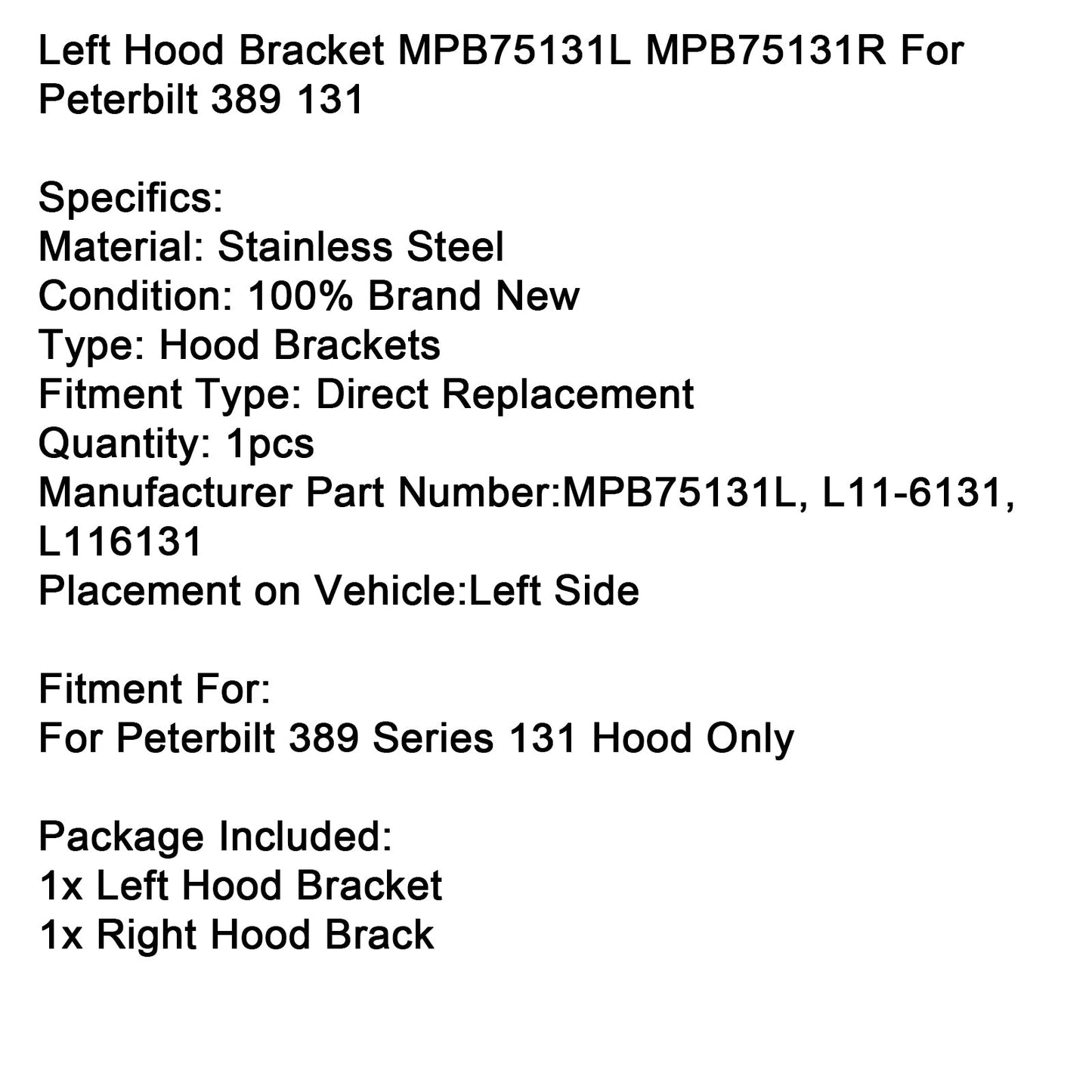 Set staffe cofano sinistro Peterbilt 389 serie 131 MPB75131L MPB75131R