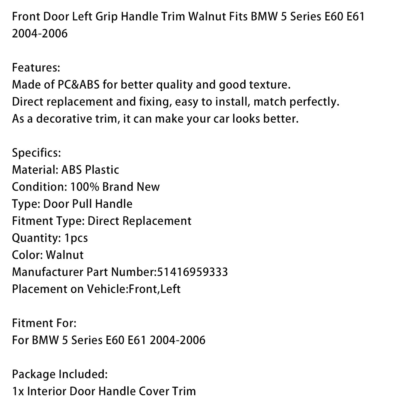 Maniglia della portiera anteriore sinistra BMW Serie 5 E60 E61 2004-2006, finitura noce