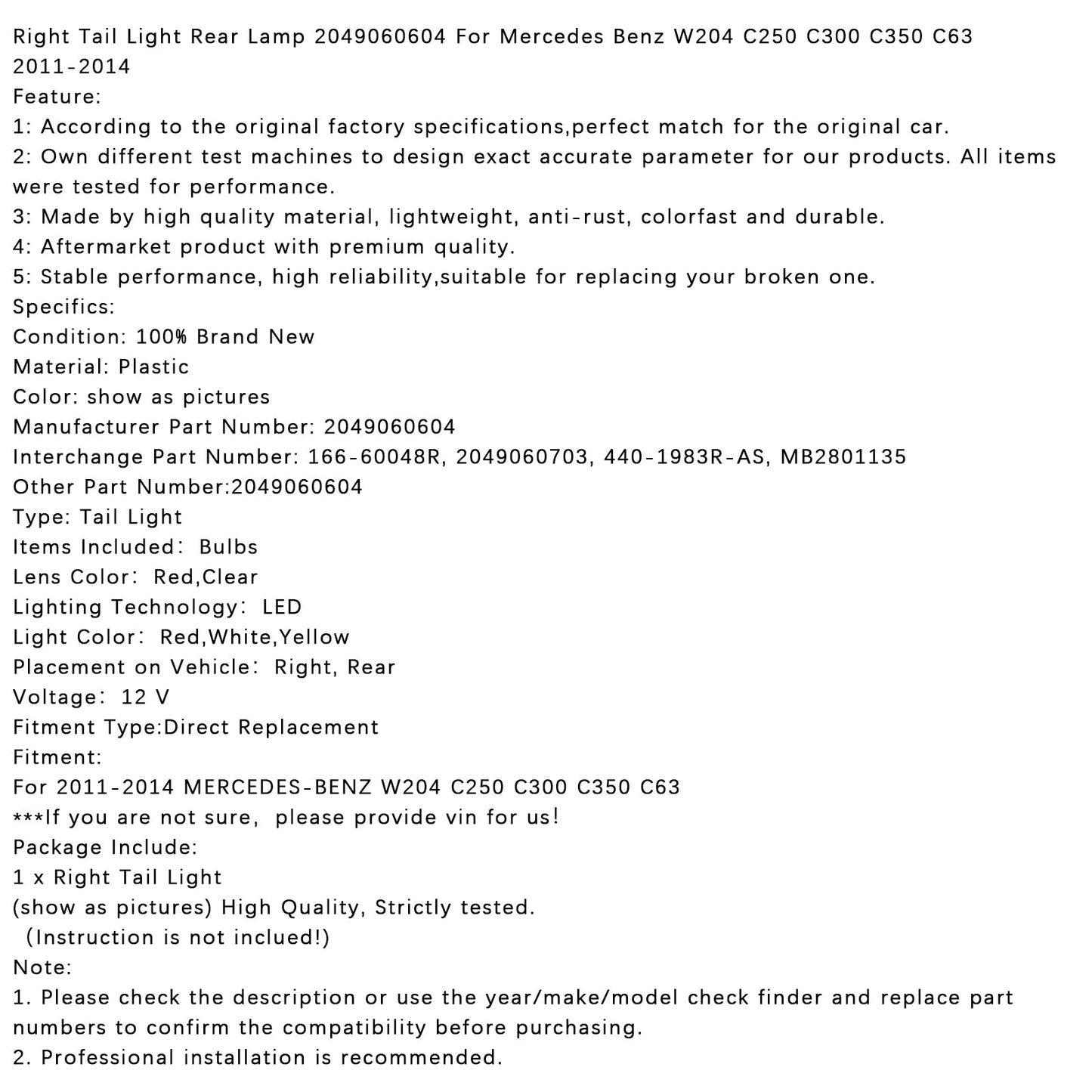 2011-2014 MERCEDES-BENZ W204 C250 C300 C350 C63 Fanale posteriore destro 2049060604