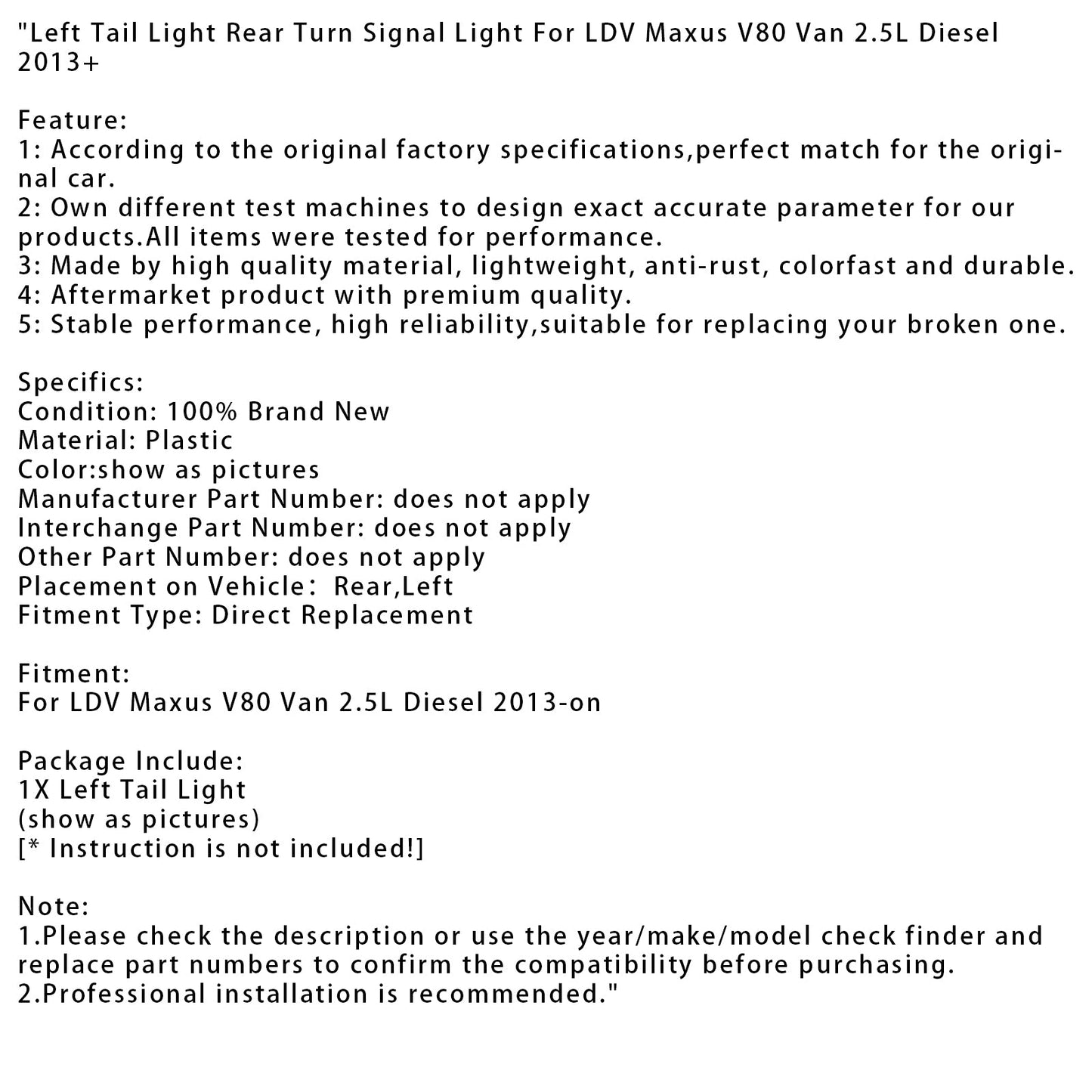 2013+ LDV Maxus V80 Van 2.5L Diesel Fanale posteriore sinistro Indicatore di direzione posteriore