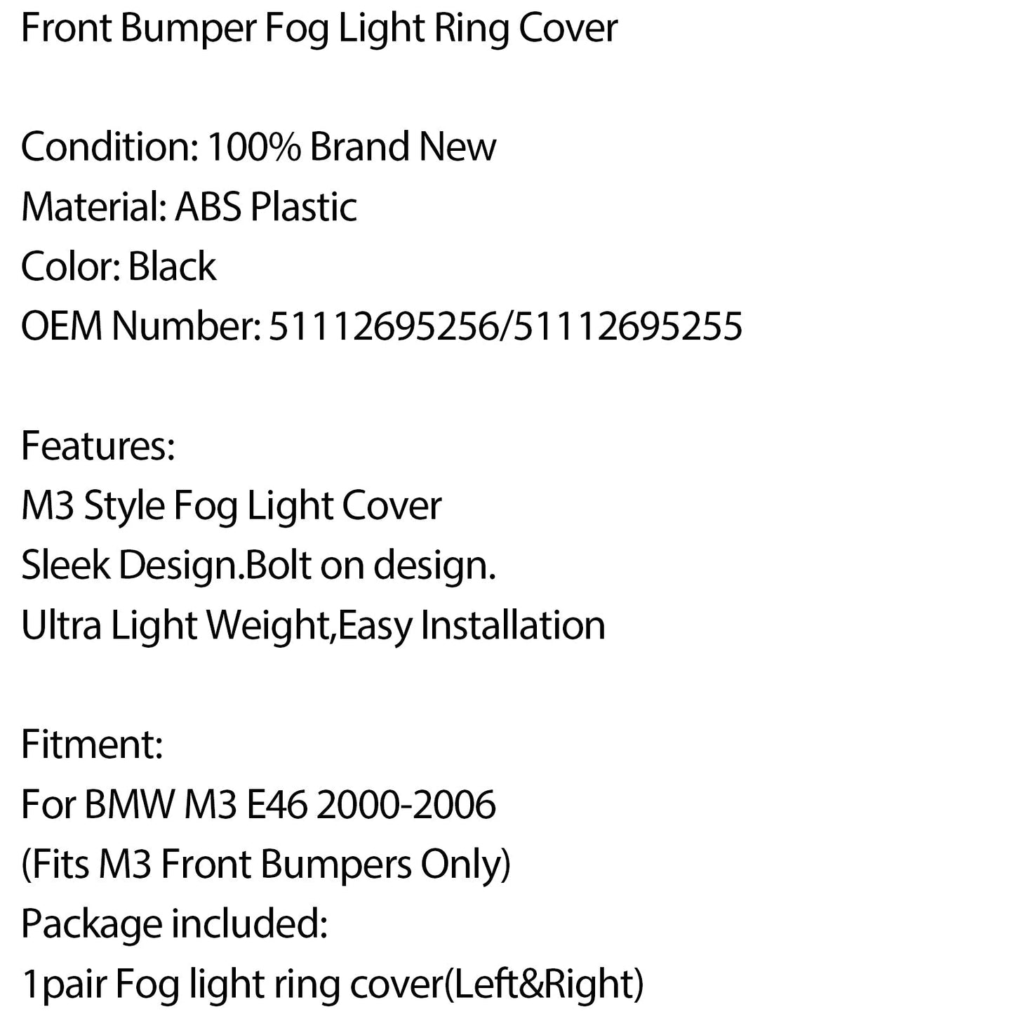 Paraurti anteriore Fendinebbia Copertura anello sinistro e destro per BMW M3 E46 2000-2006 2003 Generico