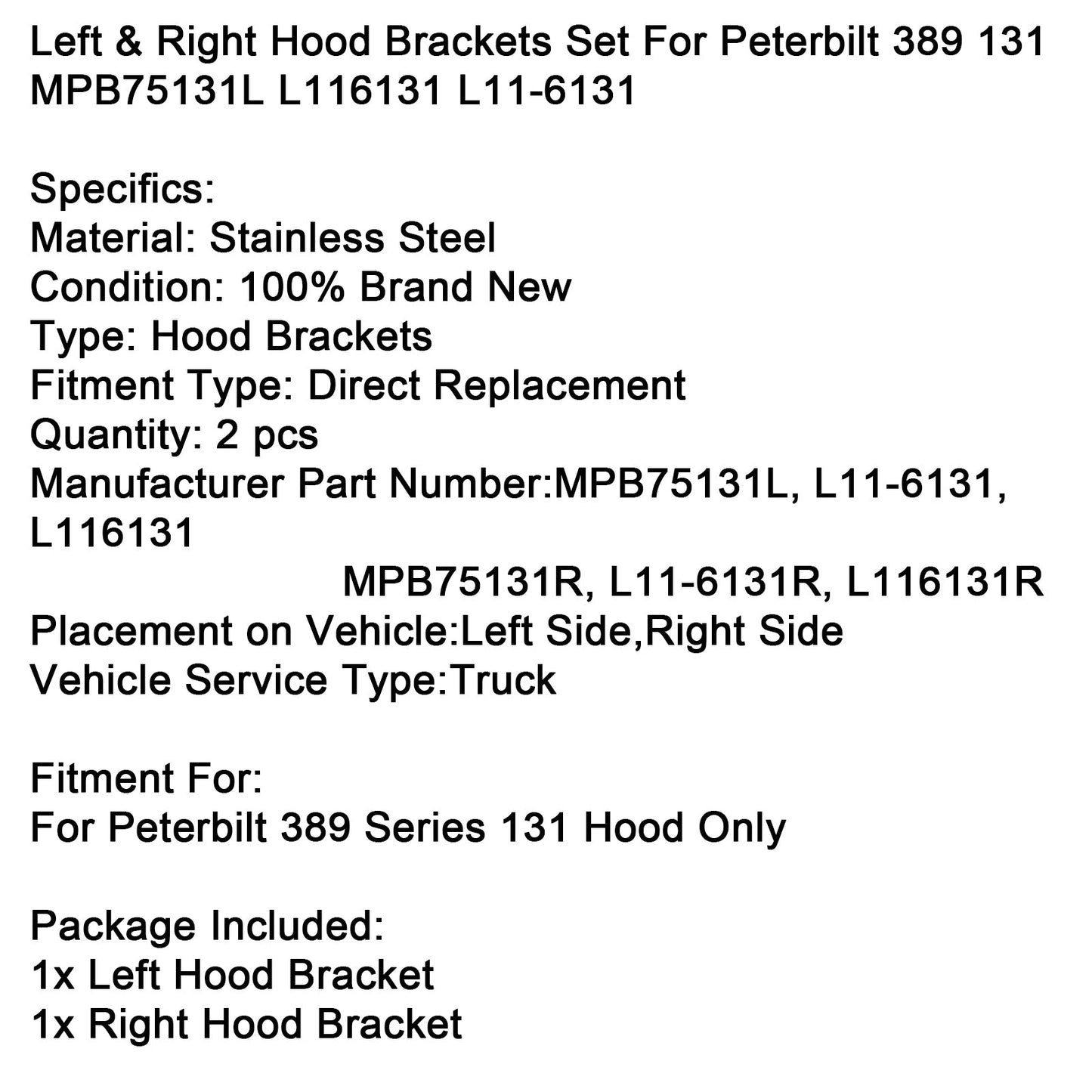 Set di staffe per cofano sinistro e destro Peterbilt 389 serie 131 MPB75131L MPB75131R