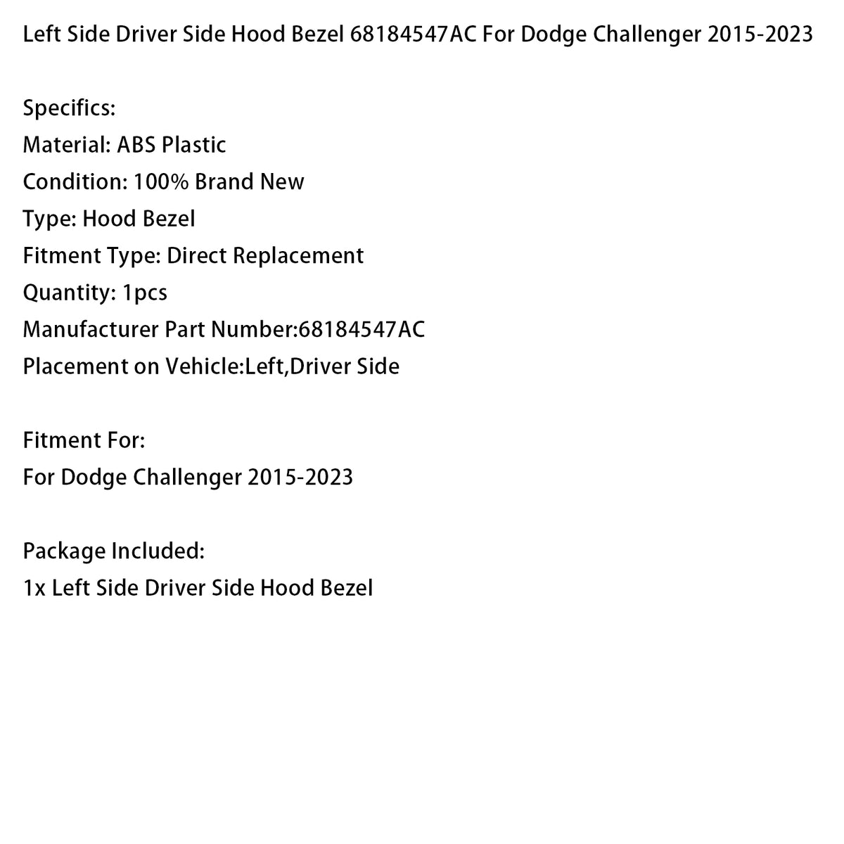 Left Cornice del cappuccio 68184547AC Per Dodge Challenger 2015-2023