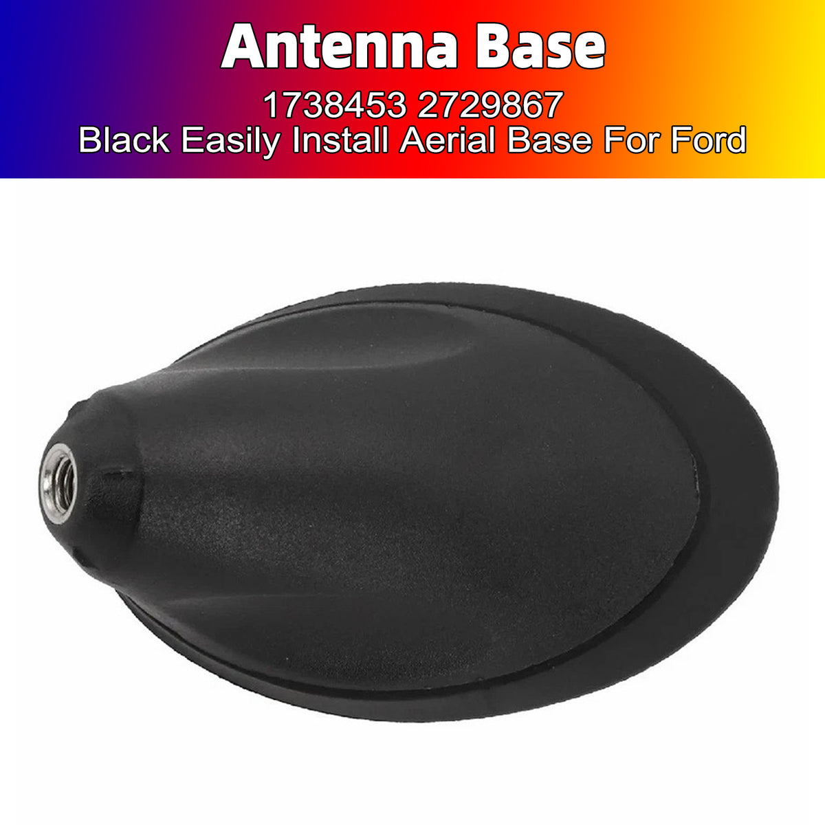 Base Antenna 1738453 2729867 Nero Installazione Facile Per Ford