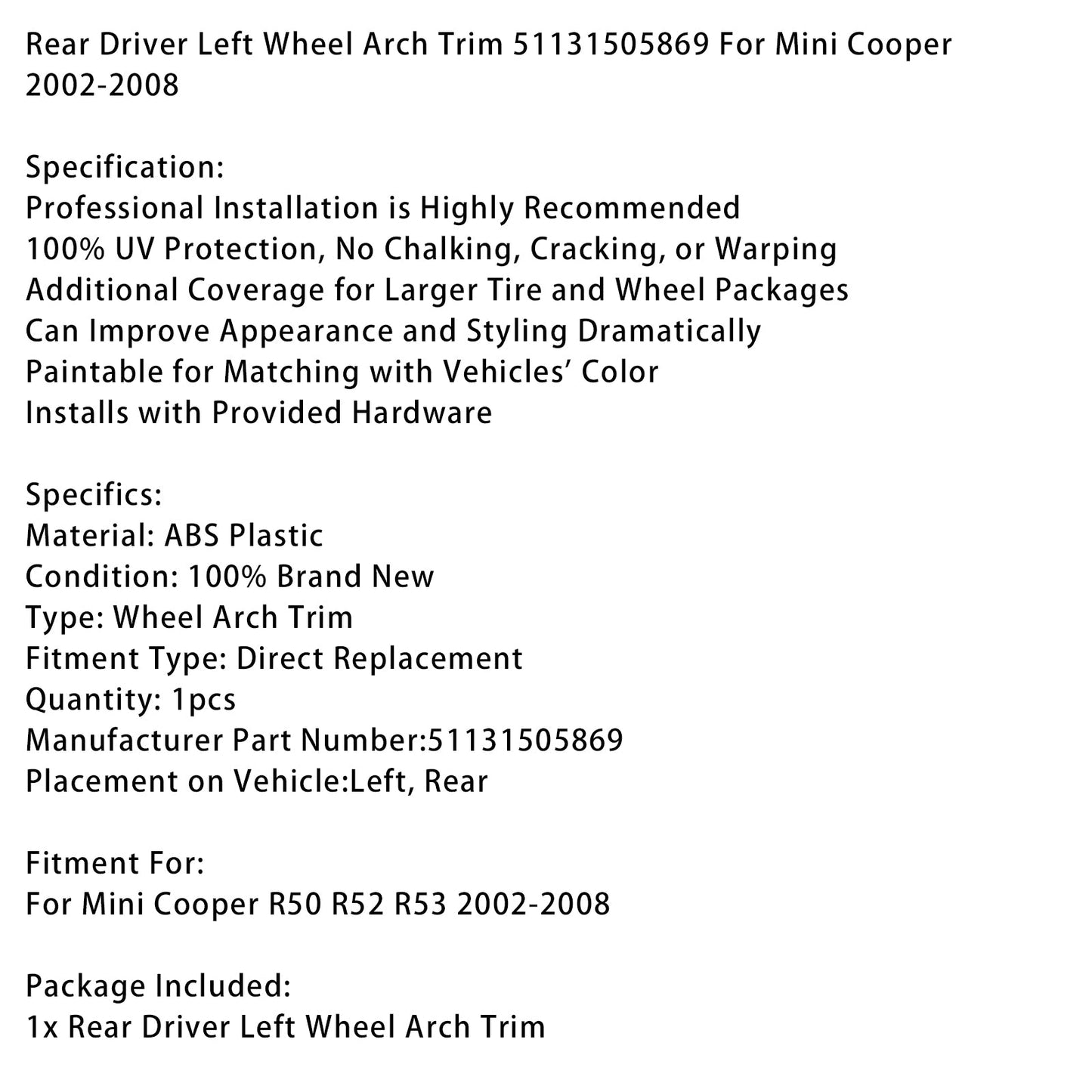 Rivestimento passaruota posteriore sinistro lato guida 51131505869 per Mini Cooper 2002-2008