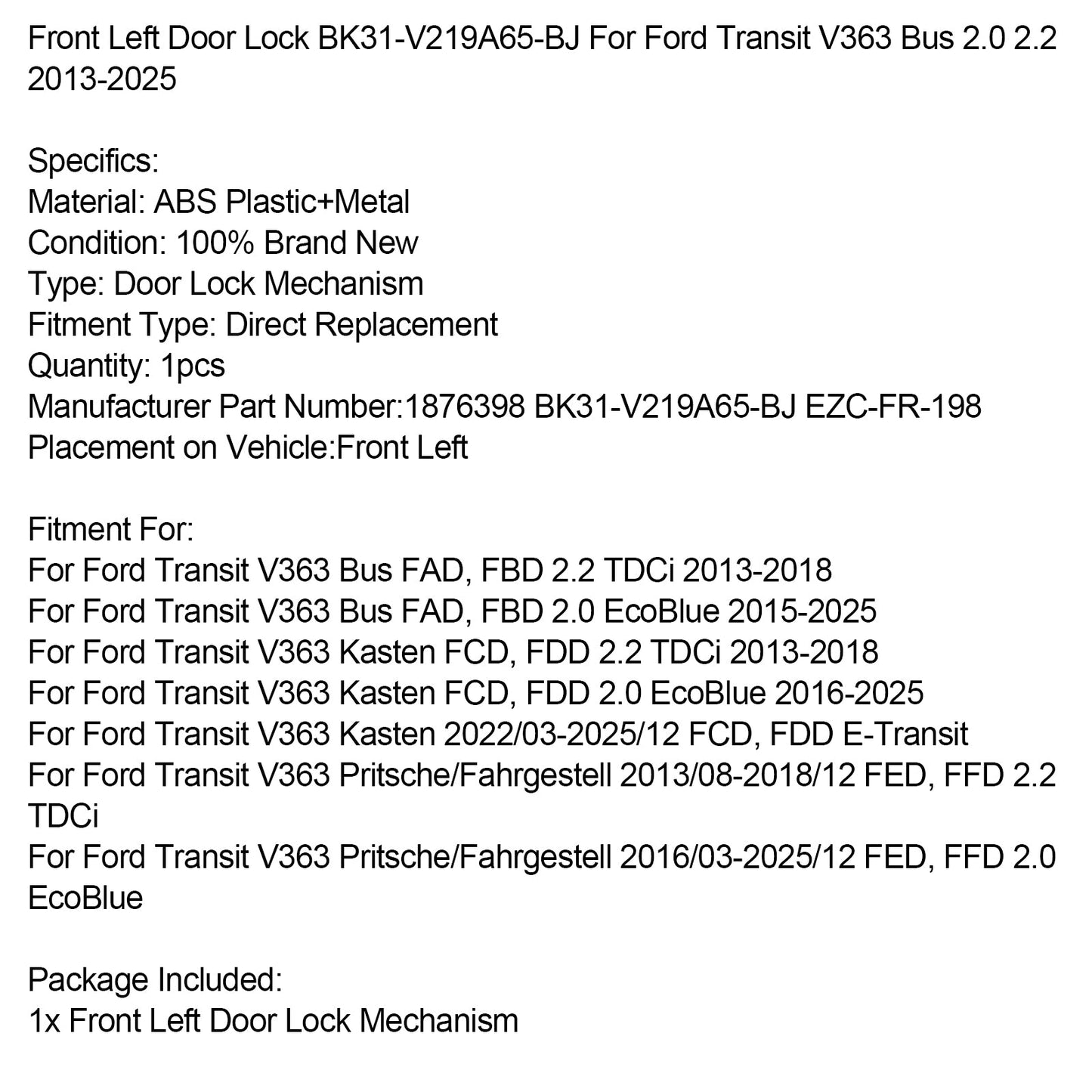 Serratura porta anteriore sinistra Ford Transit V363 Kasten FCD, FDD 2.0 EcoBlue 2016-2025 BK31-V219A65-BJ