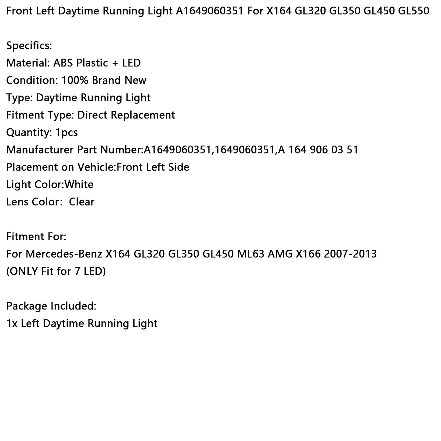 Luce diurna a LED anteriore sinistra Mercedes-Benz X164 GL320 GL350 GL450 ML63 AMG X166 2007-2013 A1649060351