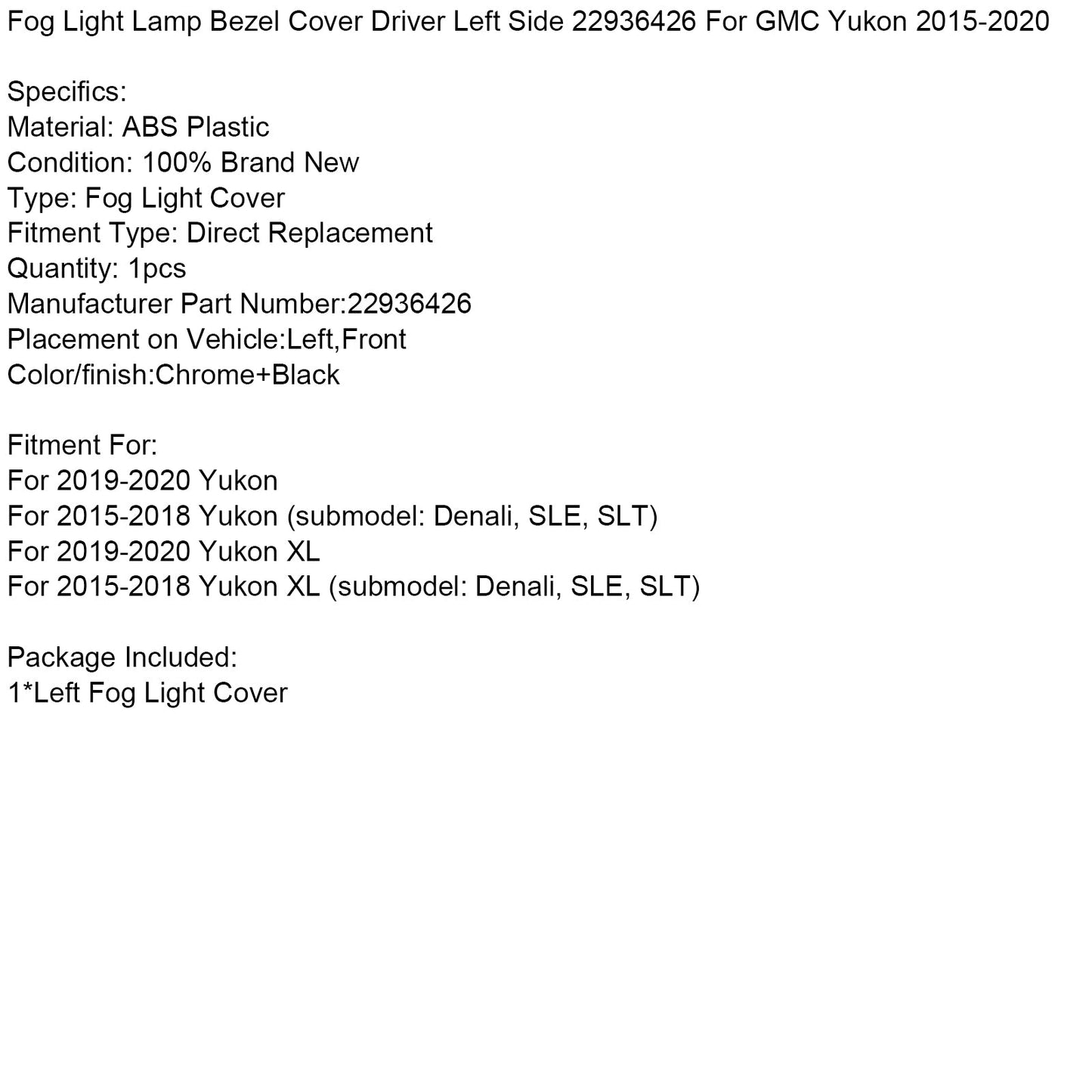 Copertura della cornice della lampada fendinebbia lato guidatore sinistro 22936426 per GMC Yukon 2015-2020