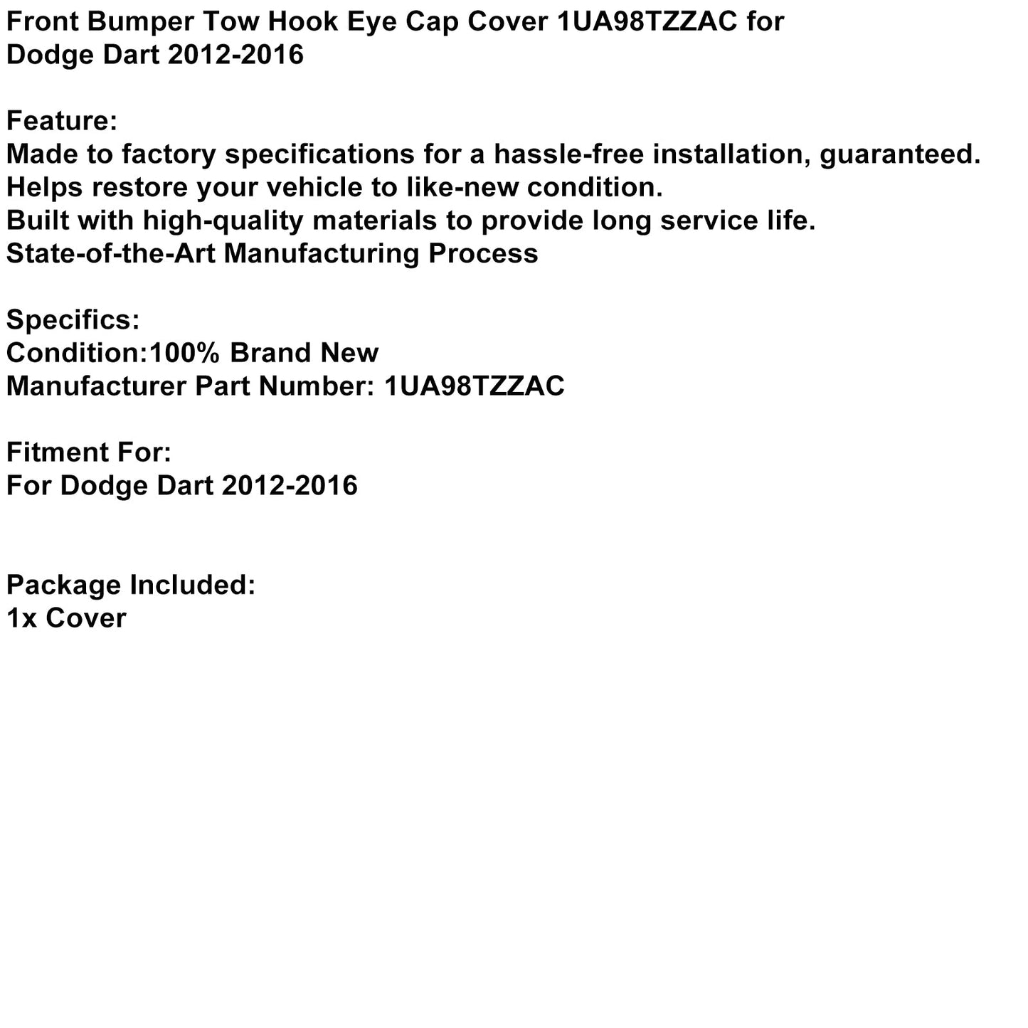Copertura del cappuccio dell'occhio del gancio di traino del paraurti anteriore Dodge Dart 2012-2016 1UA98TZZAC
