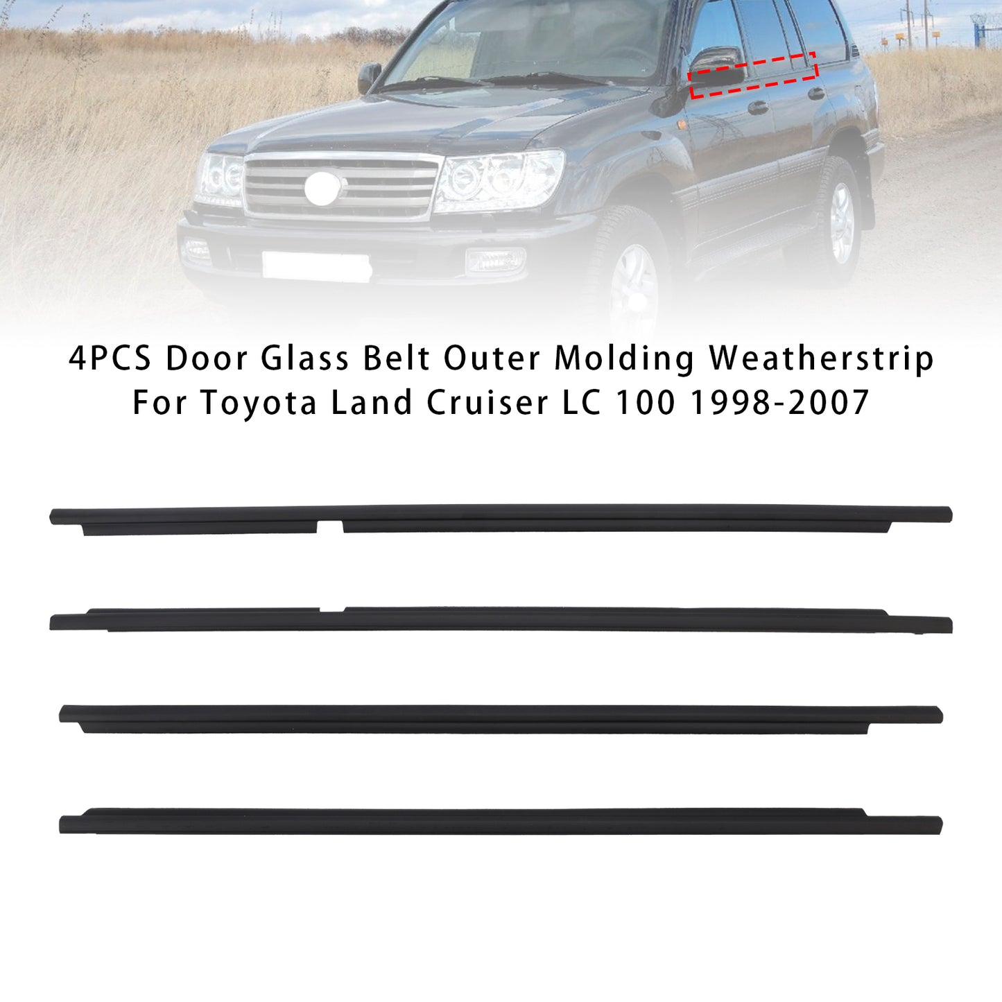 4pcs Glass Belt Belt Affermazione della fascia esterna per la terra per Land Cruiser LC100 1998-2007