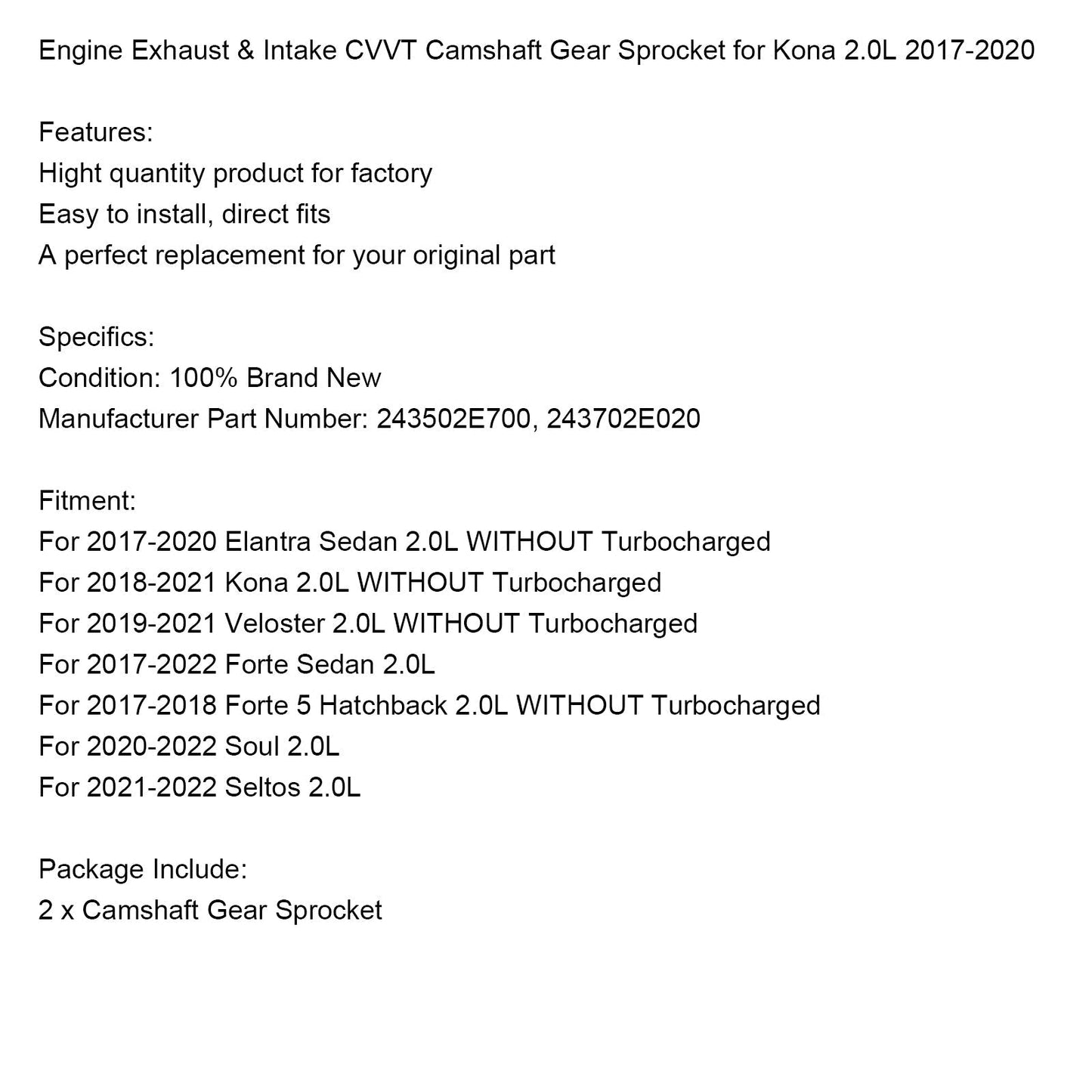 2019-2021 Veloster 2.0L SENZA motore turbocompresso Scarico e aspirazione CVVT Pignone ingranaggio albero a camme 243502E700