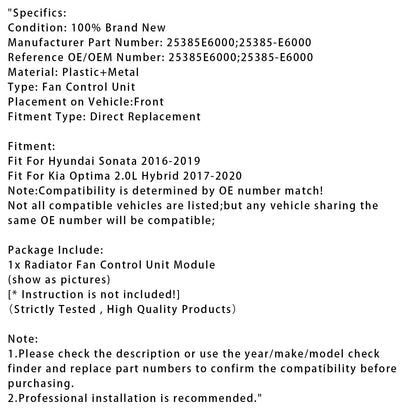 Modulo di controllo della ventola del radiatore per Sonata Optima 2.0L Hybrid 16-19 25385E6000