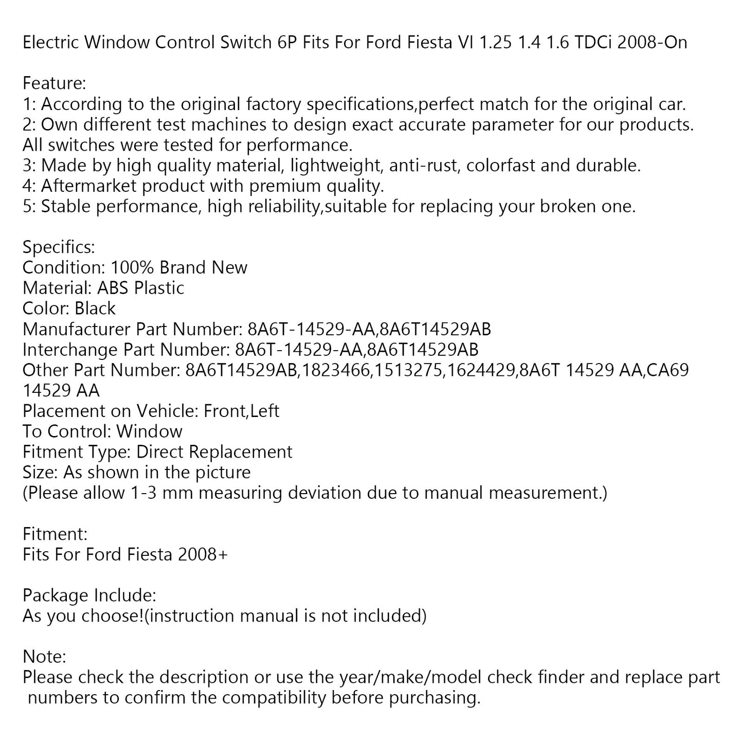 Interruttore di controllo della finestra elettrico 6P adatto per Ford Fiesta VI 1.25 1.4 1.6 TDCi 2008-On generico