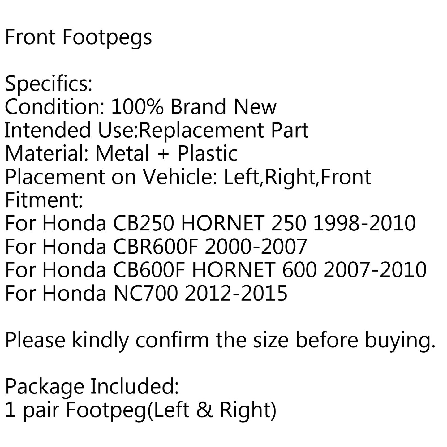 Anteriore Pedane Poggiapiedi Per Honda CB250 CB600F HORNET 250 600 CBR600F NC700 Generico