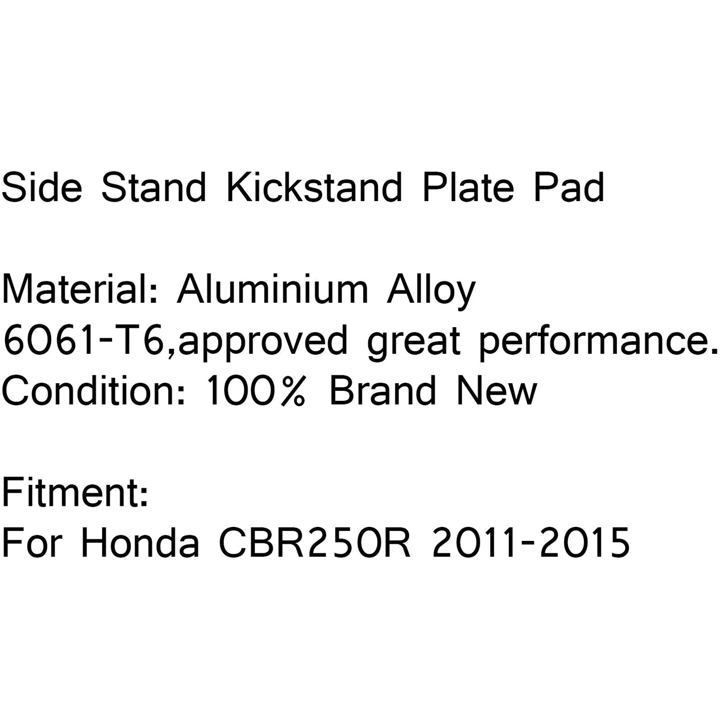 Cavalletto laterale Cavalletto Piastra Pedana Pad Ingrandisci Per Honda CBR250R 2011-2015 Generico