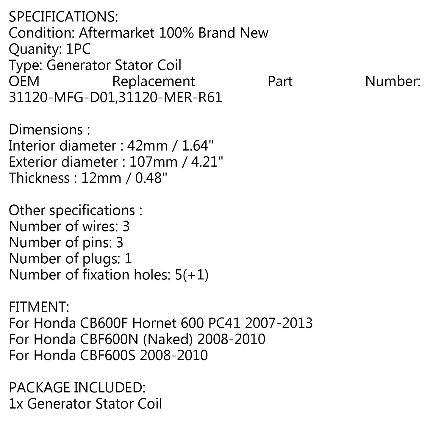 Generatore Statore Per Honda CB600F Hornet 600 PC41 2007-2013 CBF60 N/S 08-10 Generico