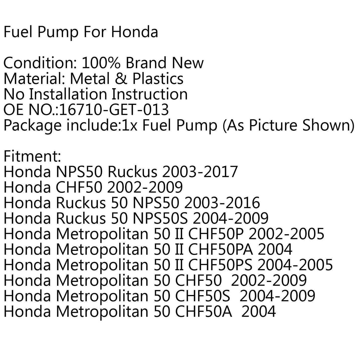 Pompa carburante Scooter per Honda Metropolitan 50 03-15 Ruckus NPS50 16710-GET-013 BK Generico