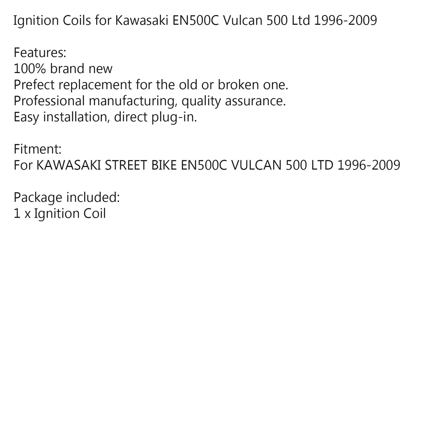 Bobina di accensione per Kawasaki STREET BIKE EN500C Vulcan 500 Ltd 1996-2009 97 98 99 Generico